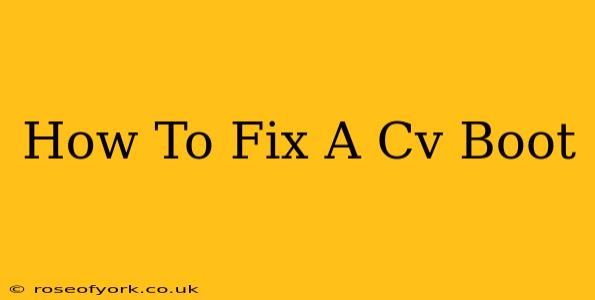 How To Fix A Cv Boot