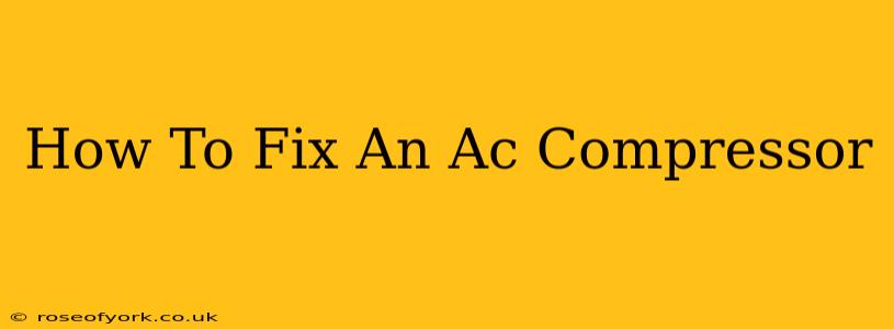 How To Fix An Ac Compressor