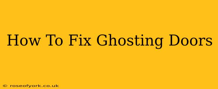 How To Fix Ghosting Doors