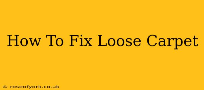 How To Fix Loose Carpet