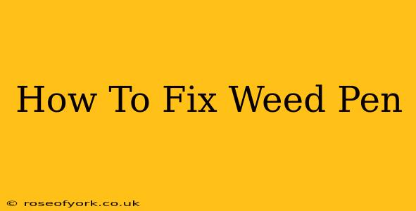 How To Fix Weed Pen