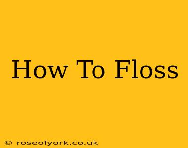 How To Floss