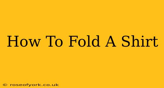 How To Fold A Shirt