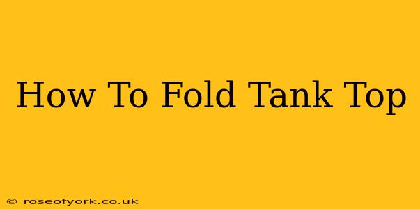 How To Fold Tank Top