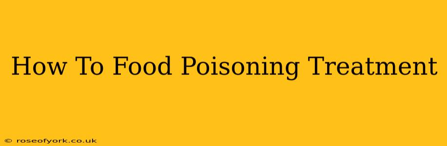 How To Food Poisoning Treatment