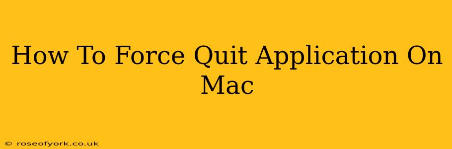 How To Force Quit Application On Mac