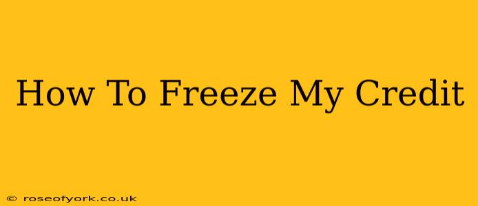 How To Freeze My Credit