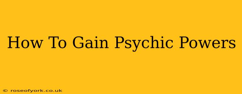 How To Gain Psychic Powers