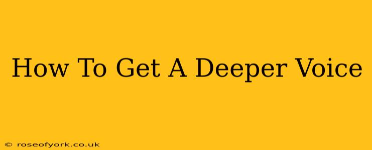 How To Get A Deeper Voice