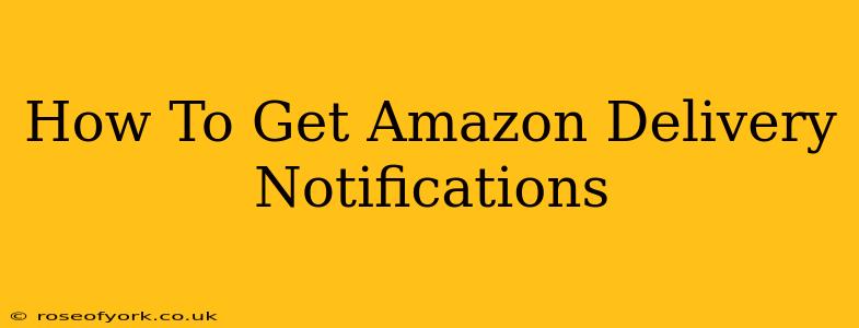 How To Get Amazon Delivery Notifications