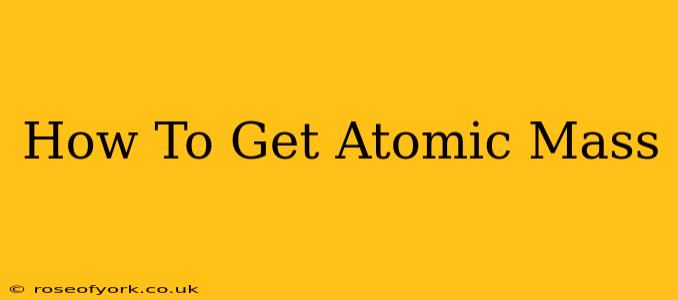 How To Get Atomic Mass