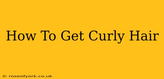 How To Get Curly Hair