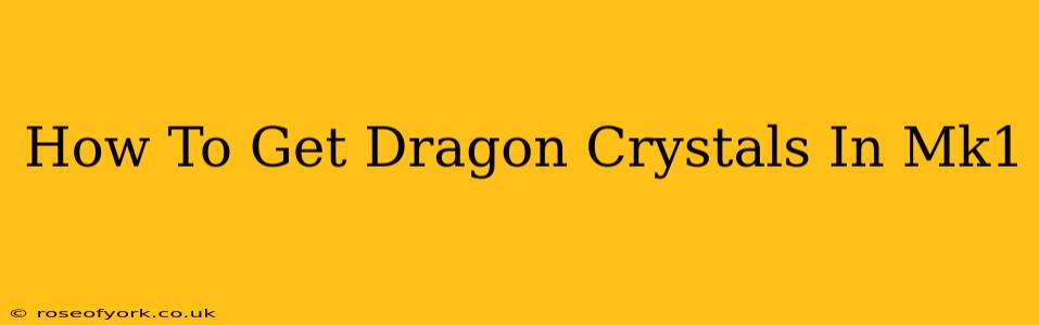 How To Get Dragon Crystals In Mk1