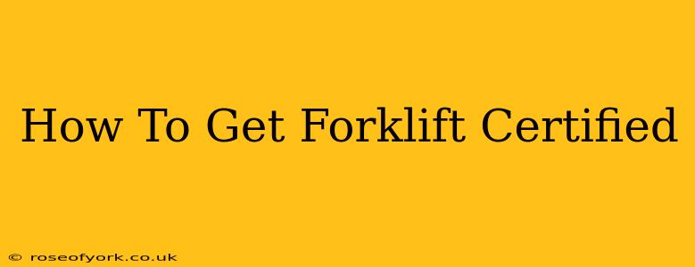 How To Get Forklift Certified