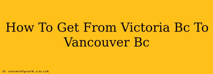 How To Get From Victoria Bc To Vancouver Bc