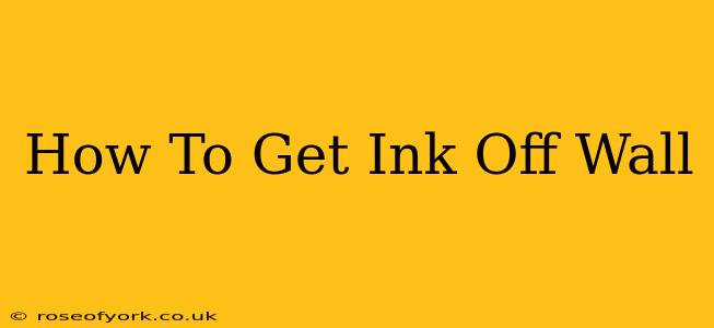 How To Get Ink Off Wall