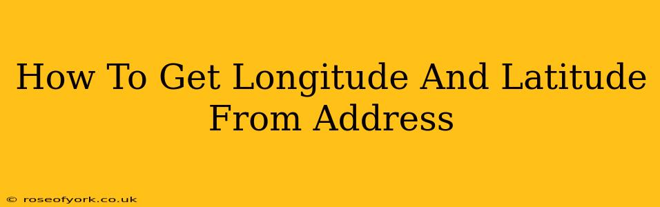 How To Get Longitude And Latitude From Address