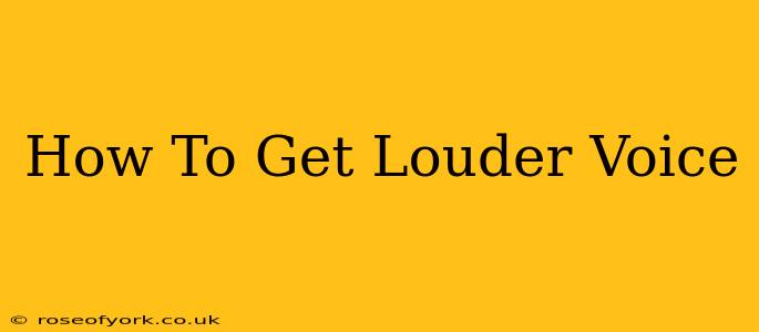 How To Get Louder Voice