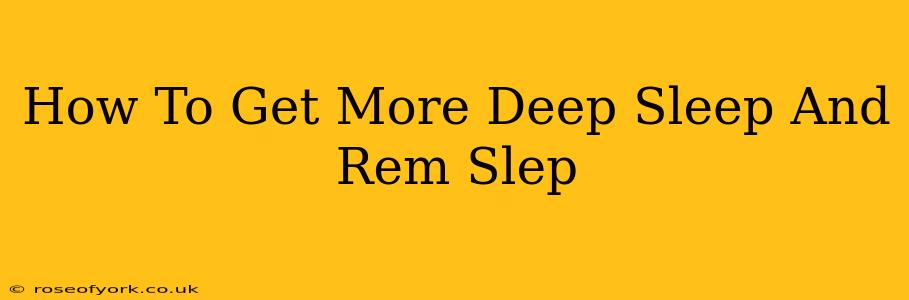 How To Get More Deep Sleep And Rem Slep