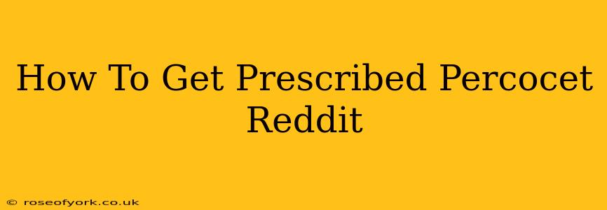 How To Get Prescribed Percocet Reddit