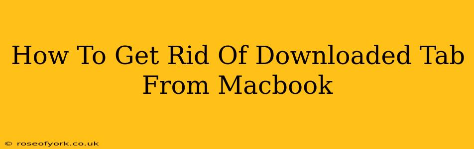 How To Get Rid Of Downloaded Tab From Macbook