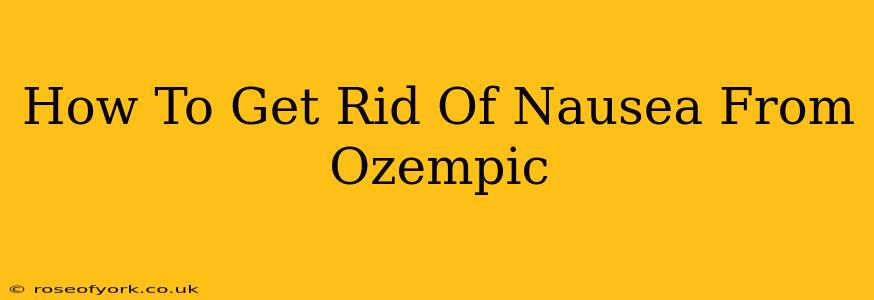 How To Get Rid Of Nausea From Ozempic