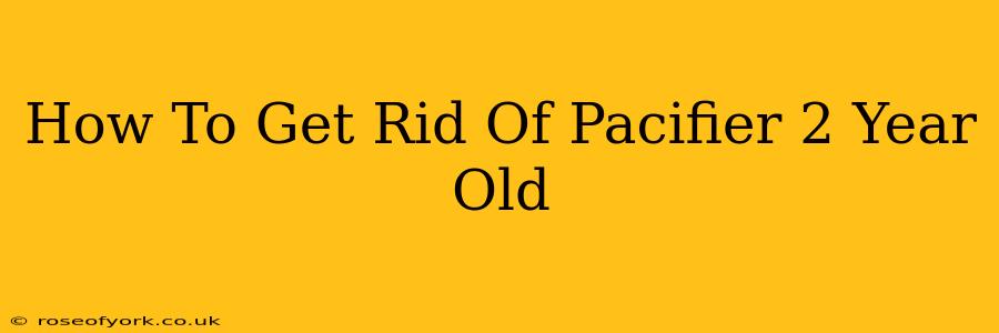 How To Get Rid Of Pacifier 2 Year Old