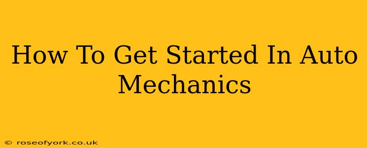 How To Get Started In Auto Mechanics