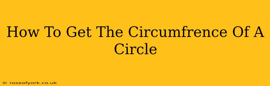 How To Get The Circumfrence Of A Circle