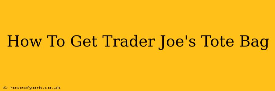 How To Get Trader Joe's Tote Bag