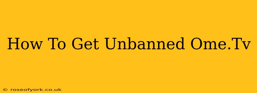 How To Get Unbanned Ome.Tv