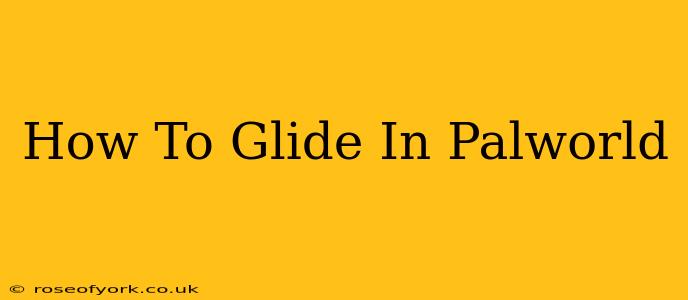 How To Glide In Palworld