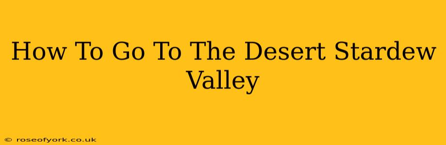 How To Go To The Desert Stardew Valley