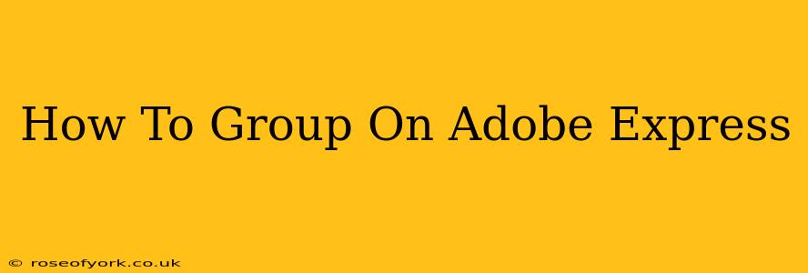 How To Group On Adobe Express