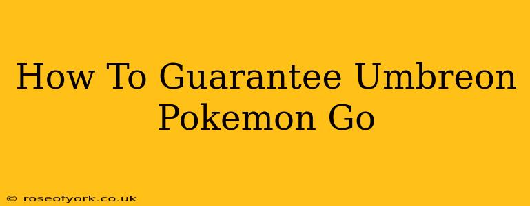 How To Guarantee Umbreon Pokemon Go