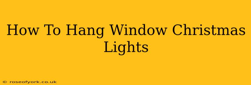 How To Hang Window Christmas Lights