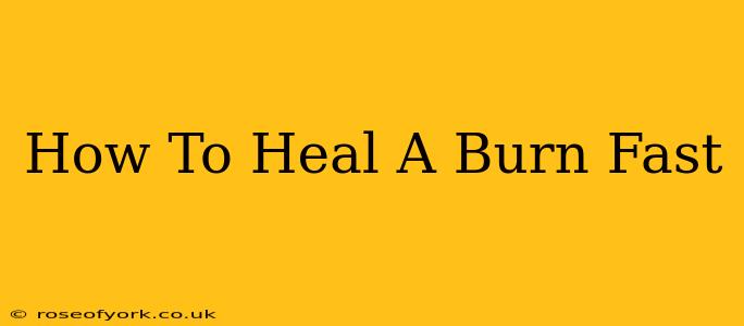 How To Heal A Burn Fast