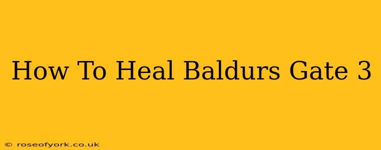 How To Heal Baldurs Gate 3