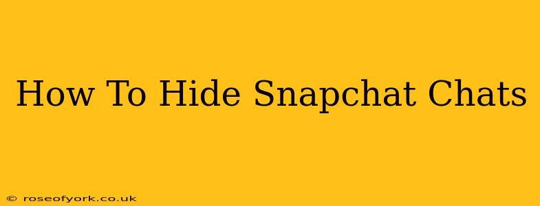 How To Hide Snapchat Chats