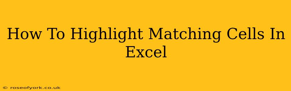 How To Highlight Matching Cells In Excel