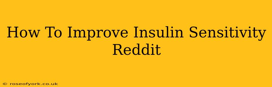 How To Improve Insulin Sensitivity Reddit