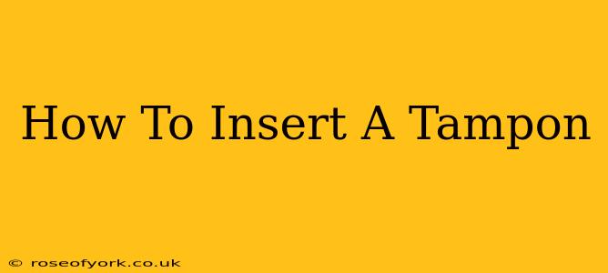 How To Insert A Tampon