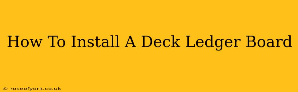 How To Install A Deck Ledger Board