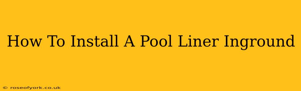 How To Install A Pool Liner Inground