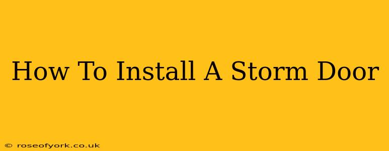 How To Install A Storm Door