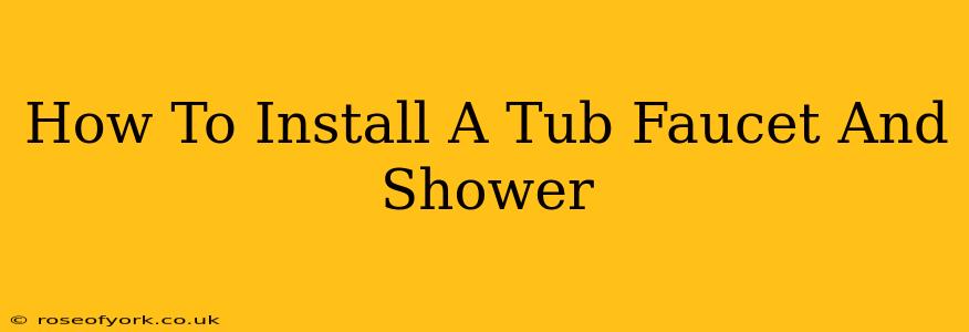 How To Install A Tub Faucet And Shower