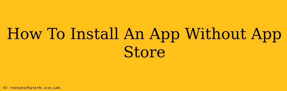 How To Install An App Without App Store