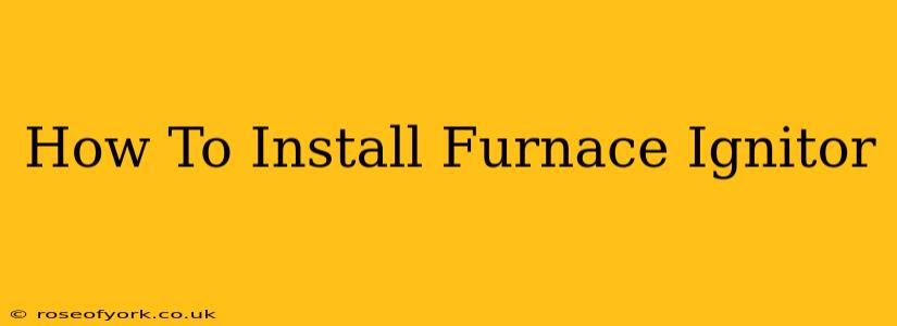 How To Install Furnace Ignitor