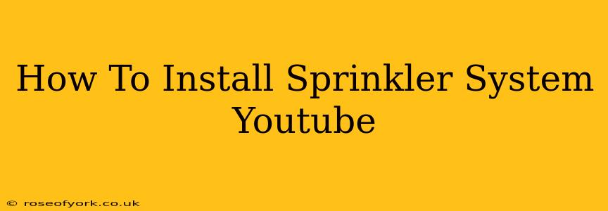 How To Install Sprinkler System Youtube