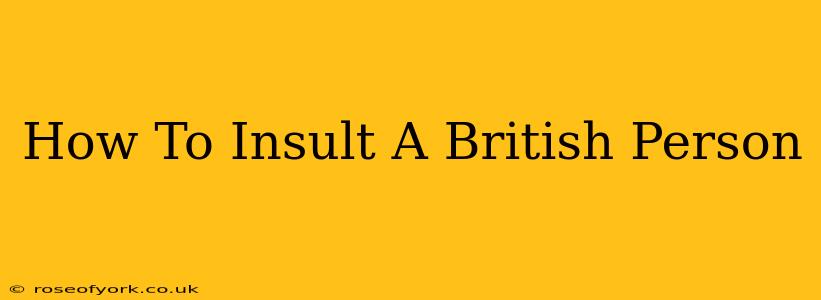 How To Insult A British Person